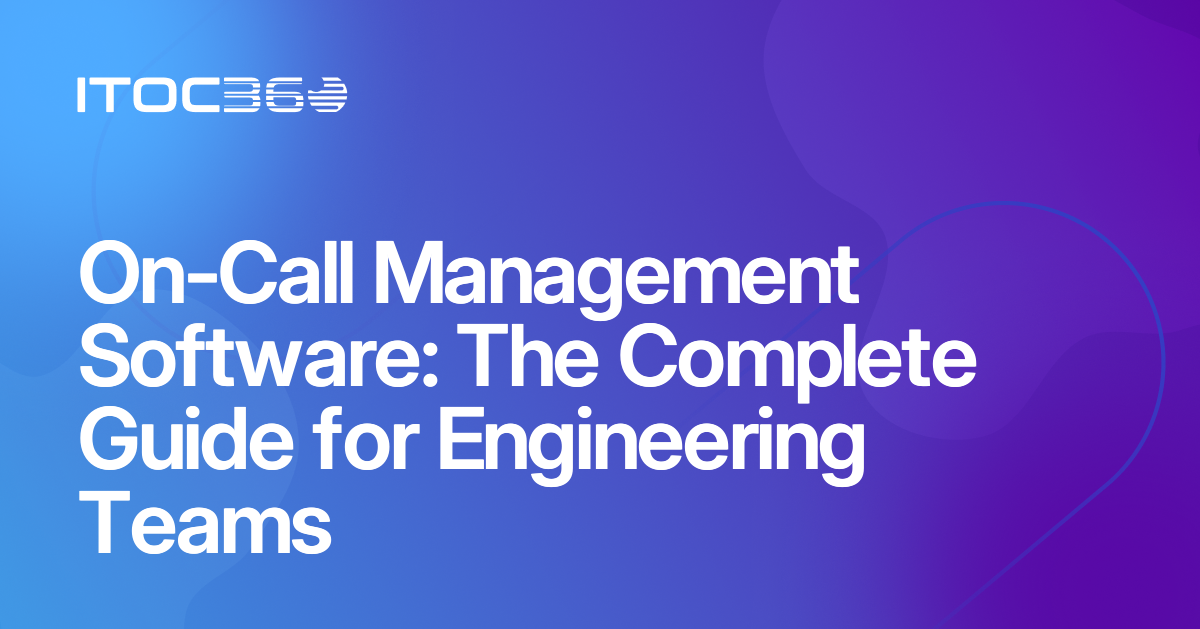 On-Call Management Software: The Complete Guide for Engineering Teams