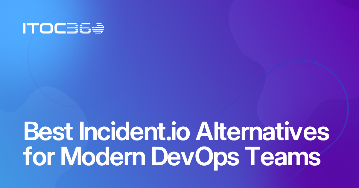 Best Incident.io Alternatives for Modern DevOps Teams
