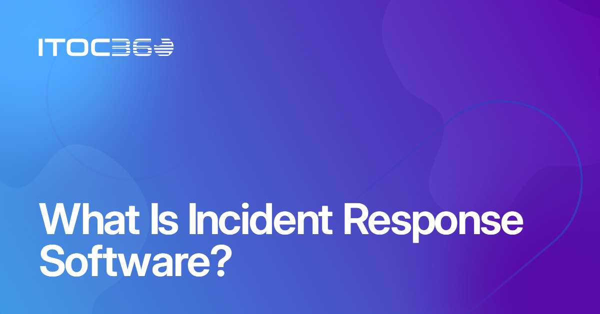 What Is Incident Response Software?