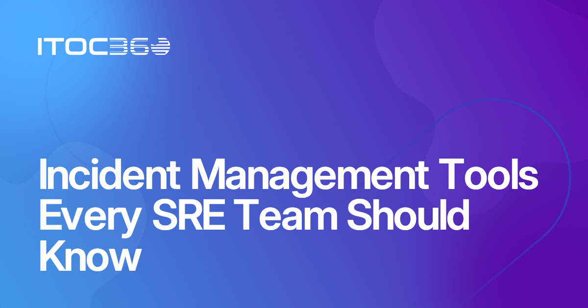 Incident Management Tools Every SRE Team Should Know