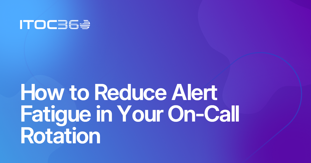 How to Reduce Alert Fatigue in Your On-Call Rotation