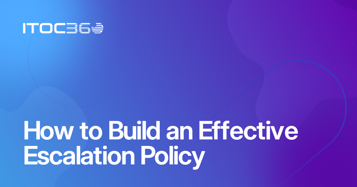 How to Build an Effective Escalation Policy
