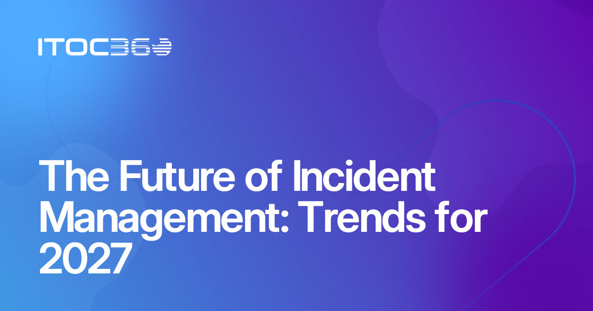 The Future of Incident Management: Trends for 2027