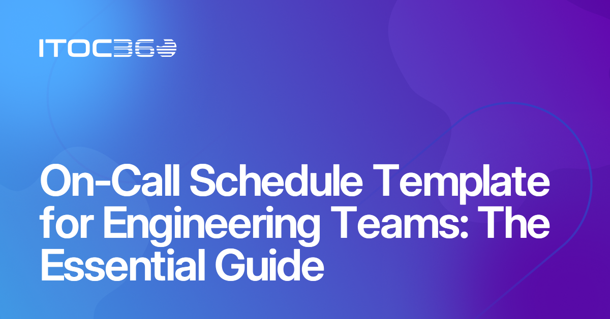 On-Call Schedule Template for Engineering Teams: The Essential Guide