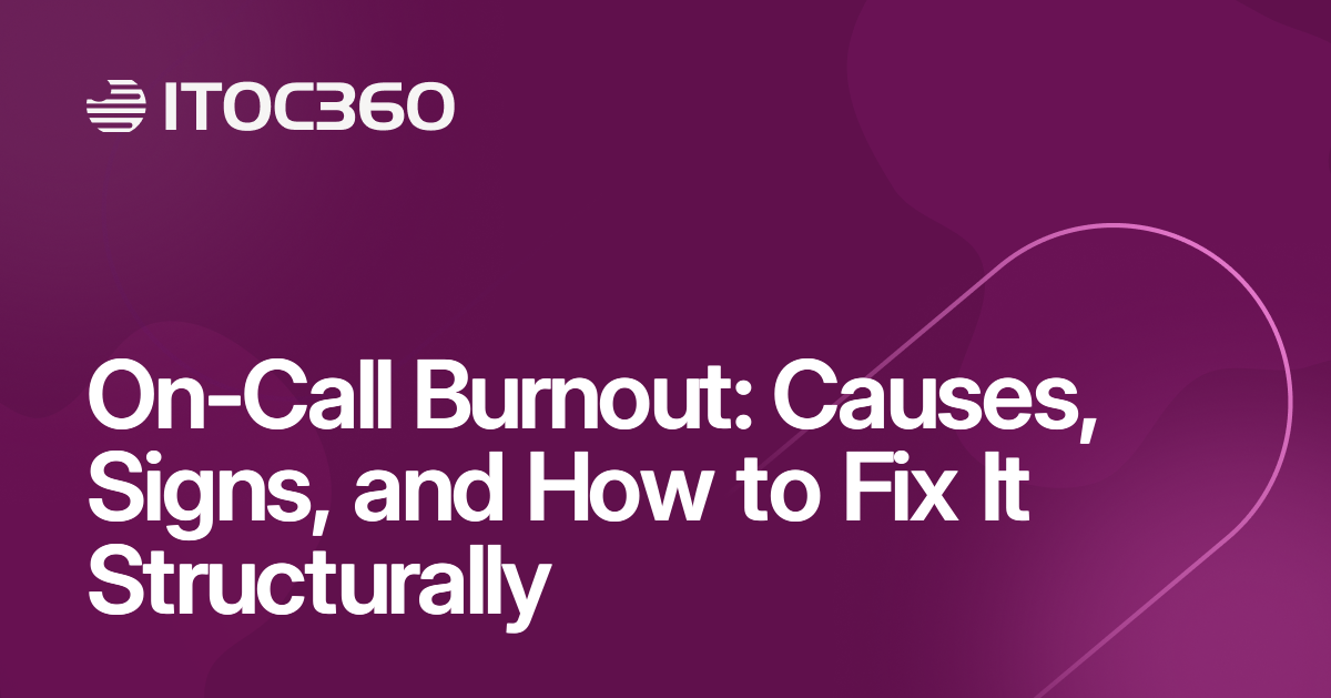 On-Call Burnout: Causes, Signs, and How to Fix It Structurally