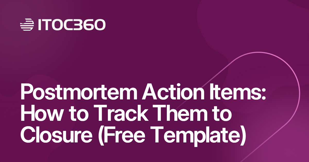 Postmortem Action Items: How to Track Them to Closure (Free Template)